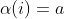 \alpha(i)=a
