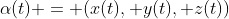 \alpha(t) = (x(t), y(t), z(t))