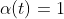 \alpha(t)=1