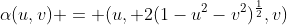 \alpha(u,v) = (u, 2(1-u^2-v^2)^{\frac{1}{2}},v)