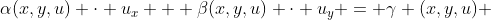 \alpha(x,y,u) \cdot u_{x} + \beta(x,y,u) \cdot u_{y} = \gamma (x,y,u) 