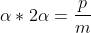 \alpha*2\alpha=\frac{p}{m}