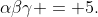 \alpha\beta\gamma = 5.