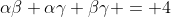 \alpha\beta+\alpha\gamma+\beta\gamma = 4