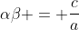 \alpha\beta = \frac{c}{a}