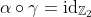 \alpha\circ\gamma=\text{id}_{\mathbb{Z}_2}