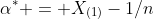 \alpha^{*} = X_{(1)}-1/n