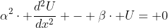 \alpha^{2}\cdot \frac{d^{2}U}{dx^{2}} - \beta\cdot U= 0