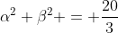 \alpha^2+\beta^2 = \frac{20}{3}