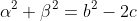 \alpha^2+\beta^2=b^2-2c