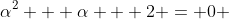 \alpha^2 + \alpha + 2 = 0 