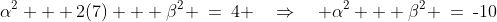\alpha^2 + 2(7) + \beta^2 \:=\:4 \quad\Rightarrow\quad \alpha^2 + \beta^2 \:=\:\text{-}10