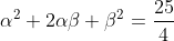 \alpha^2+2\alpha\beta+\beta^2=\frac{25}{4}