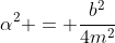 \alpha^2 = \frac{b^2}{4m^2}