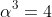 \alpha^3=4