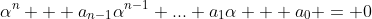 \alpha^n + a_{n-1}\alpha^{n-1}+...+a_1\alpha + a_0 = 0