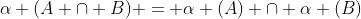 \alpha (A \cap B) = \alpha (A) \cap \alpha (B)