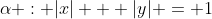 \alpha : |x| + |y| = 1