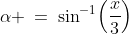 \alpha \:=\:\sin^{-1}\!\left(\frac{x}{3}\right)\;\text{ and }\;\beta \:=\:\tan^{-1}\!\left(\sqrt{\frac{3+x}{3-x}}\right) \quad\Rightarrow\quad \alpha - 2\beta \:=\:-\frac{\pi}{2}