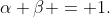 \alpha \beta = 1.