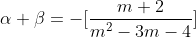 \alpha+\beta=-[\frac{m+2}{m^2-3m-4}]