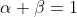 \alpha+\beta=1