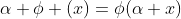 \alpha \phi (x)=\phi(\alpha x)