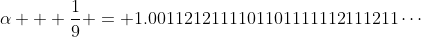 \alpha + \frac{1}{9} = 1.0011212111101101111112111211\cdots