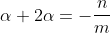 \alpha+2\alpha=-\frac{n}{m}