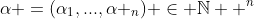 \alpha =(\alpha_1,...,\alpha _n) \in \mathbb{N}  ^n