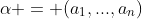 \alpha = (a_1,...,a_n)