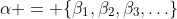 \alpha = \{\beta_1,\beta_2,\beta_3,\ldots\}