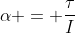 \alpha = \frac{\tau}{I}