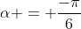 \alpha = \frac{-\pi}{6}