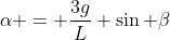 \alpha = \frac{3g}{L} \sin \beta