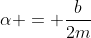 \alpha = \frac{b}{2m}