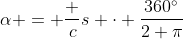 \alpha = \frac cs \cdot \frac{360^\circ}{2 \pi}