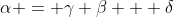 \alpha = \gamma \beta + \delta