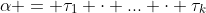 \alpha = \tau_1 \cdot ... \cdot \tau_k