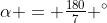 \alpha = \tfrac{180}7 ^\circ