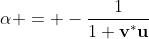 \alpha = -\frac{1}{1+\textbf{v}^*\textbf{u}}