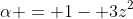 \alpha = 1- 3z^2