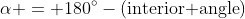 \alpha = 180^\circ-(\text{interior angle})