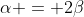 \alpha = 2\beta