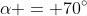 \alpha = 70^\circ