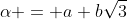 \alpha = a+b\sqrt{3}
