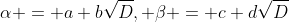 \alpha = a+b\sqrt{D}, \beta = c+d\sqrt{D}