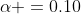 \alpha =0.10