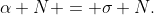 \alpha N = \sigma N.