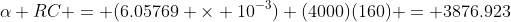 \alpha RC = (6.05769 \times 10^{-3}) (4000)(160) = 3876.923